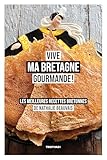  Vive ma Bretagne gourmande !: Les meilleures recettes bretonnes de Nathalie Beauvais
