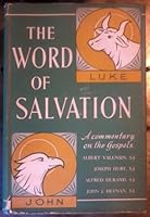 The Word of Salvation; Translation and Explanation of the Gospel According to Saint Luke and the Gospel According to Saint John B001BDE4FC Book Cover