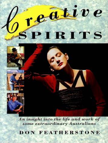 Creative Spirits : An insight into the life and work of some extraordinary Australians