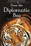 From the diplomatic bag: An autobiography by William McDowell