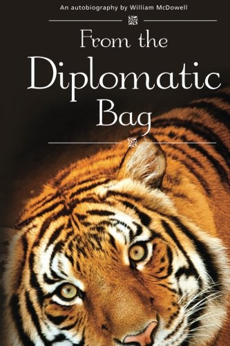 Buy From the Diplomatic Bag: An Autobiography by William McDowell — BookShops.in