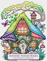 Fantastic Fantasy Homes Adult Grayscale Coloring Book: Enchanted Fairy House Coloring Pages for Stress Relief and Relaxation (Fantastic Fantasy Homes- Coloring Books of Whimsical Woodland Dwellings) B0BVT8PZ5C Book Cover