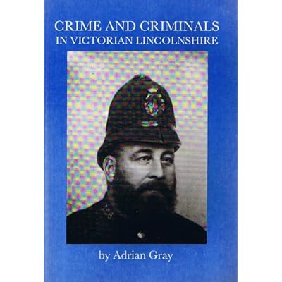 Crime and Criminals in Victorian Lincolnshire