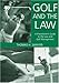 Golf And The Law: A Practitioner's Guide To The Law And Golf Course Management