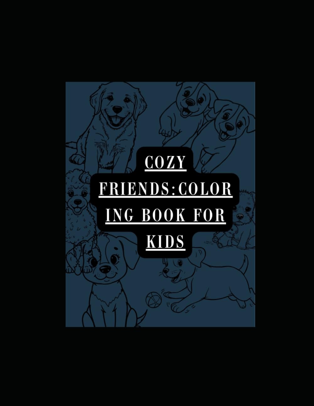 Cozy Friends: Coloring Book for kids: A Fun Guide to Drawing Animals, Everyday Objects, and More for Young Artists