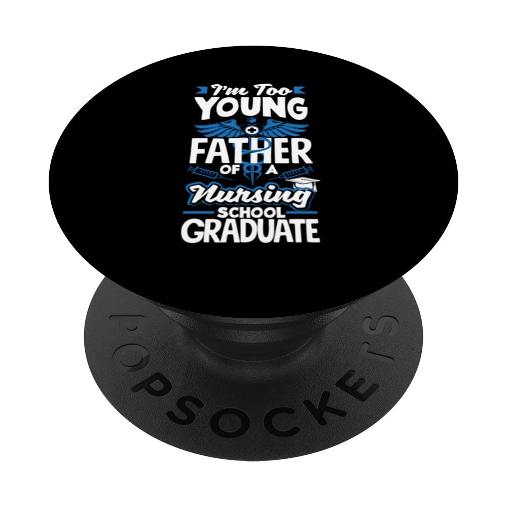 Too young to be the father of a nursing school graduate PopSockets Swappable PopGrip, Black
