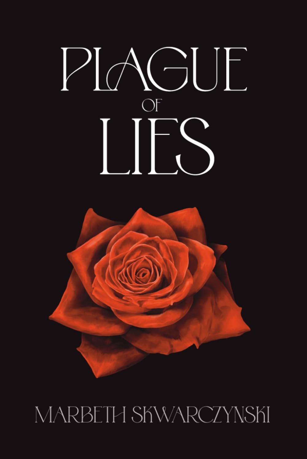 Plague of Lies: (Revised Edition) (The Rose Collection)