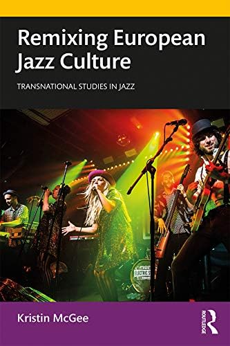 Remixing European Jazz Culture (Transnational Studies in Jazz)