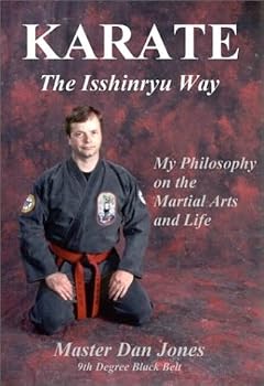 Karate - The Isshinryu Way: My Philosophy on the Martial Arts and Life