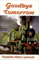 Goodbye Tomorrow 189632911X Book Cover