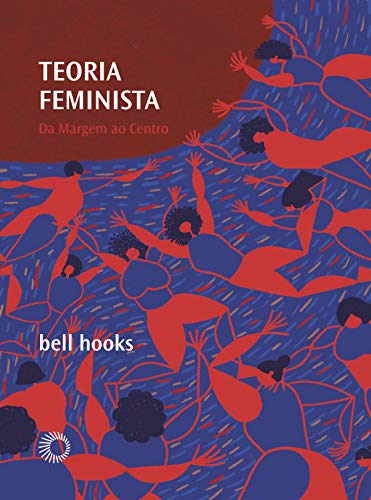 Teoria feminista: Da margem ao centro: 05