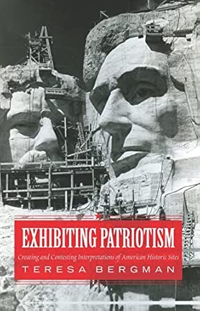 Exhibiting Patriotism: Creating and Contesting Interpretations of American Historic Sites book cover