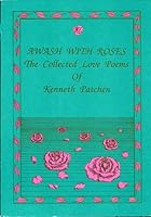 Awash With Roses: The Collected Love Poems of Kenneth Patchen 0933087217 Book Cover