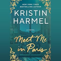 Meet Me in Paris Audiobook By Kristin Harmel cover art
