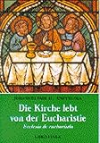 Die Kirche lebt von der Eucharistie: Enzyklika Ecclesia de eucharistia