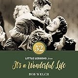 52 Little Lessons from It's a Wonderful Life: Inspirational Reflections for the Christmas Season (A 52-Day Devotional for Advent)