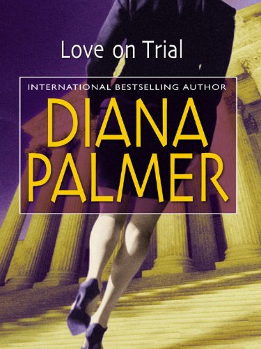 Love on Trial (Diana Palmer Book 1)