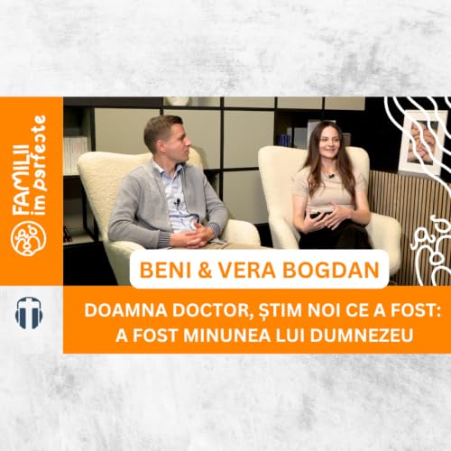 Sarcină extrauterină, naștere prematură și multe minuni | Povestea familiei Beni și Vera Bogdan