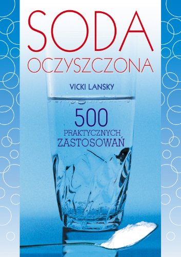 Preisvergleich Produktbild Soda oczyszczona: 500 praktycznych zastosowa
