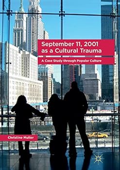 Paperback September 11, 2001 as a Cultural Trauma: A Case Study Through Popular Culture Book