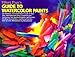 Hilary Page's Guide to Watercolor Paints: A Completely Up-to-Date Guide to More than 1000...