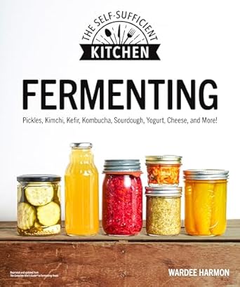 Fermenting: Pickles, Kimchi, Kefir, Kombucha, Sourdough, Yogurt, ...
