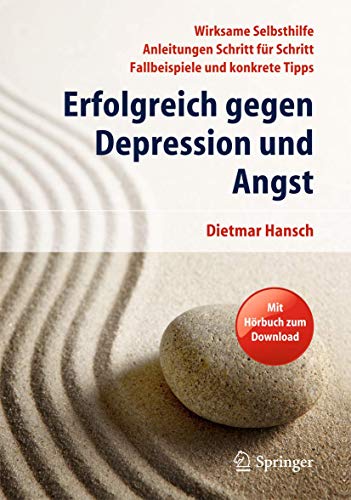 Erfolgreich gegen Depression und Angst: Wirksame Selbsthilfe - Anleitungen Schritt für Schritt - Fa Erfolgreich gegen Depression und Angst: Wirksame Selbsthilfe - Anleitungen Schritt für Schritt - Fa