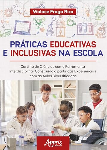 Práticas Educativas e Inclusivas na Escola: Cartilha de Ciências como Ferramenta Interdisciplinar Construída a partir das Experiências com as Aulas Diversificadas