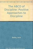 The ABCD of Discipline: Positive Approaches to Discipline B001I2A9IM Book Cover