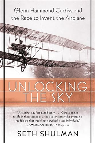 Unlocking The Sky: Glenn Hammond Curtiss and the Race to