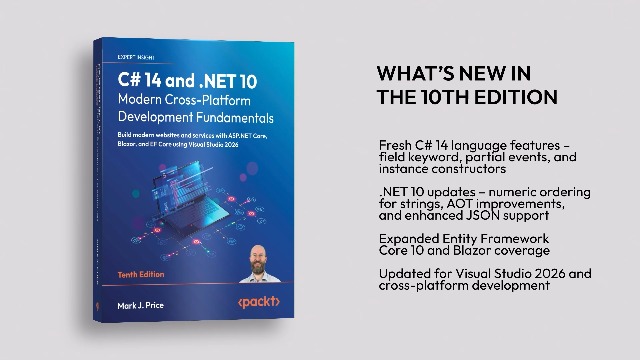 Image of C# 14 and .NET 10 - Modern Cross-Platform Development Fundamentals: Build modern websites and services with ASP.NET Core, Blazor, and EF Core using Visual Studio 2026
