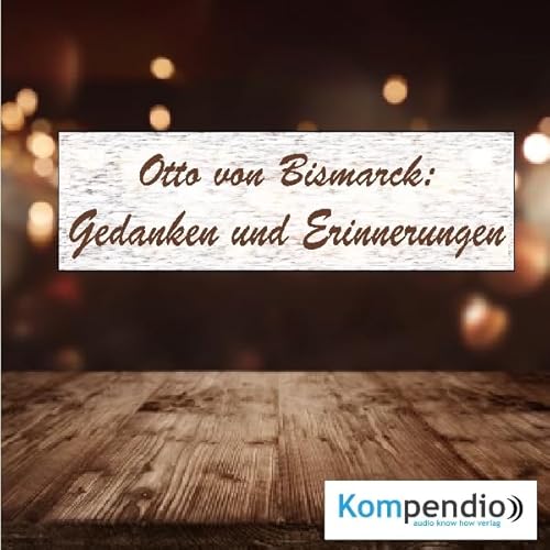 Gedanken und Erinnerungen von Otto von Bismarck cover art