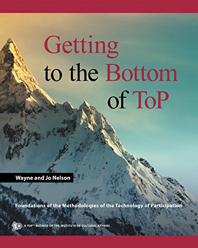 Getting to the Bottom of Top: Foundations of the Methodologies of the Technology of Participation