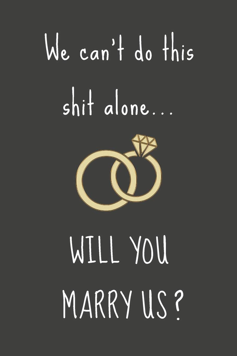 We can't do this shit alone... WILL YOU MARRY US?: Celebratory Gift For Wedding Officiants - Blank Lined Journal | 6x9