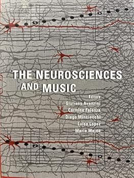 The Neurosciences and Music (Annals of the New York Academy of Sciences)