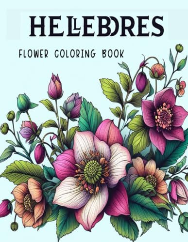 Hellebores Flower Coloring Book: Discover the Enchanting Beauty of Hellebores A Winter Bloom Coloring Book.