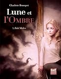  Lune et l\'Ombre - tome 1 Fuir Malco (French Edition)