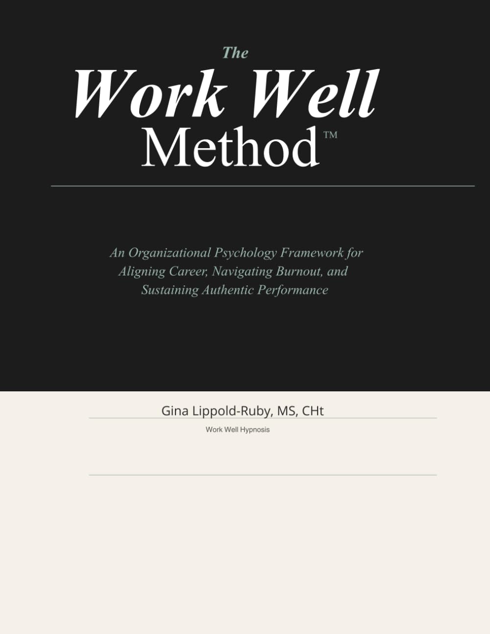 The Work Well Method™: An Organizational Psychology Framework for Aligning Career, Navigating Burnout, and Sustaining Authentic Performance