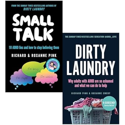Small Talk 10 ADHD lies and how to stop believing them & Dirty Laundry Why adults with ADHD are so ashamed By Richard Pink & Roxanne Pink 2 Books Collection Set