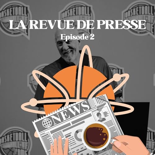 La Revue de Presse de Atom Basketball | Episode 2