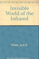 Invisible World of the Infrared 0396083196 Book Cover