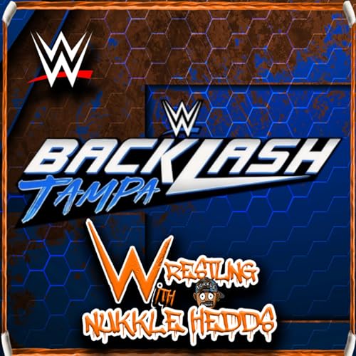 Backlash Review show, WWE. Wrestling with NuKKle HeDDs