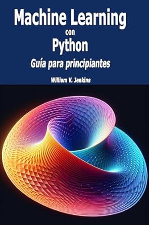 Amazon.com: Machine Learning con Python: Guía para principiantes ...
