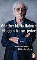 Fliegen kann jeder: Ansichten eines Widerborstigen 3328103600 Book Cover
