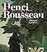 Henri Rousseau: Archaic Naivety