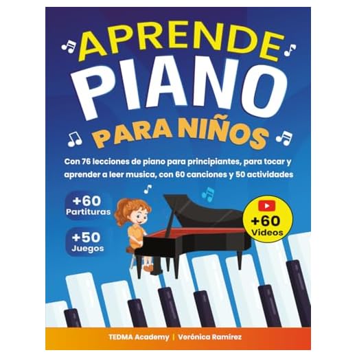 Aprende Piano Para Niños: 76 Lecciones de Piano para Principiantes para Tocar y Aprender a Leer Música de Manera Divertida con 60 Piezas Famosas, Videos, Teoría Musical y 50 Actividades y Juegos