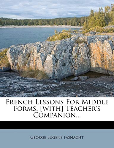 French Lessons for Middle Forms. [with] Teacher's Companion... (French Edition)