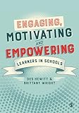Engaging, Motivating and Empowering Learners in Schools