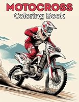 Motocross Coloring Book: +40 Original Motocross And Dirt Bike Coloring Designs For Kids And Adults, Dirt Bike Coloring Book, high-energy Motocross designs B0CV5V1MYN Book Cover