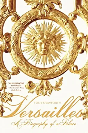 Versailles: A Biography of a Palace-Wow! eBook